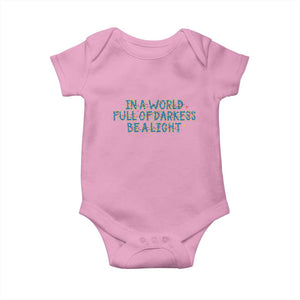 In A World Full Of Darkness Be A Light Baby Onesie Christmas Quote Gift TS12 Light Pink Print Your Wear