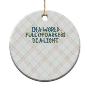 In A World Full Of Darkness Be A Light Ceramic Ornament Xmas Quote Gift TS12 1pc Christmas Plaid Print Your Wear
