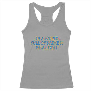 In A World Full Of Darkness Be A Light Racerback Tank Top Christmas Quote Gift TS12 Sport Gray Print Your Wear