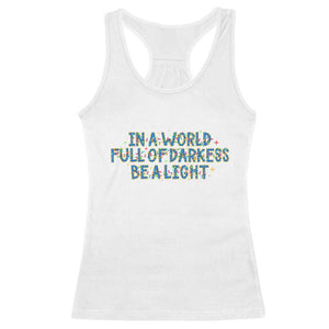 In A World Full Of Darkness Be A Light Racerback Tank Top Christmas Quote Gift TS12 White Print Your Wear