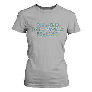 In A World Full Of Darkness Be A Light T Shirt For Women Christmas Quote Gift TS12 Sport Gray Print Your Wear
