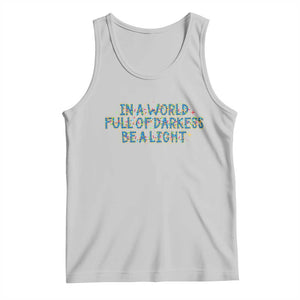 In A World Full Of Darkness Be A Light Tank Top Christmas Quote Gift TS12 Ash Print Your Wear