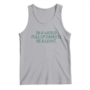 In A World Full Of Darkness Be A Light Tank Top Christmas Quote Gift TS12 Athletic Heather Print Your Wear