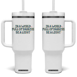 In A World Full Of Darkness Be A Light Tumbler With Handle Christmas Quote Gift TS12 One Size: 40 oz White Print Your Wear