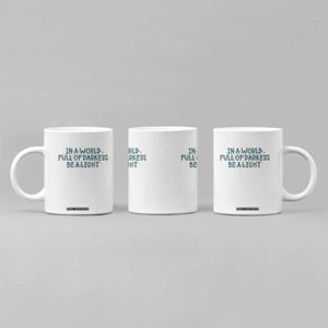 In A World Full Of Darkness Be A Light Coffee Mug Christmas Quote Gift TS12 Print Your Wear