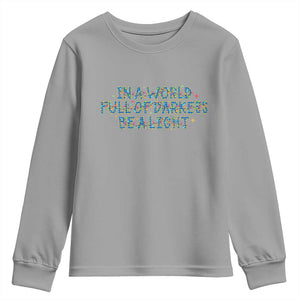 In A World Full Of Darkness Be A Light Youth Sweatshirt Christmas Quote Gift TS12 Sport Gray Print Your Wear