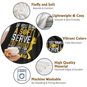 If You Wanted Soft Serve Gone For Ice Cream Throw Blanket Tennis Lover Gift TS12 Print Your Wear