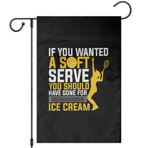 If You Wanted Soft Serve Gone For Ice Cream Garden Flag Tennis Lover Gift TS12 Black Print Your Wear