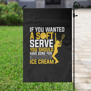 If You Wanted Soft Serve Gone For Ice Cream Garden Flag Tennis Lover Gift TS12 Print Your Wear