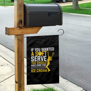 If You Wanted Soft Serve Gone For Ice Cream Garden Flag Tennis Lover Gift TS12 Print Your Wear