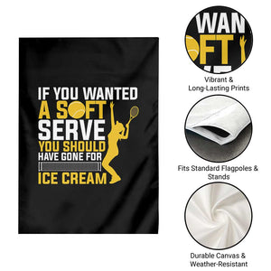 If You Wanted Soft Serve Gone For Ice Cream Garden Flag Tennis Lover Gift TS12 Print Your Wear