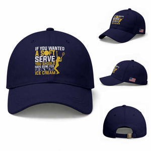 If You Wanted Soft Serve Gone For Ice Cream Baseball Cap Tennis Lover Gift TS12 Baseball Cap Universal Fit Dark Blue Print Your Wear