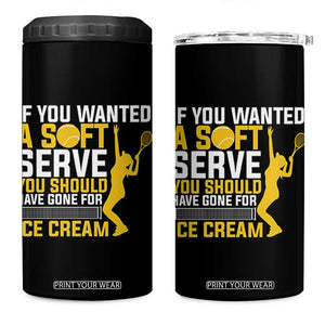 If You Wanted Soft Serve Gone For Ice Cream 4 in 1 Can Cooler Tumbler Tennis Lover Gift TS12 One Size: 16 oz Black Print Your Wear