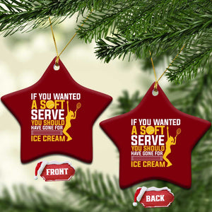 If You Wanted Soft Serve Gone For Ice Cream Ceramic Ornament Tennis Lover Gift TS12 Print Your Wear