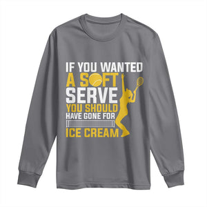 If You Wanted Soft Serve Gone For Ice Cream Long Sleeve Shirt Tennis Lover Gift TS12 Charcoal Print Your Wear