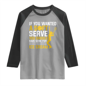 If You Wanted Soft Serve Gone For Ice Cream Raglan Shirt Tennis Lover Gift TS12 Sport Gray Black Print Your Wear