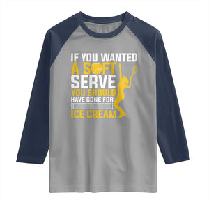 If You Wanted Soft Serve Gone For Ice Cream Raglan Shirt Tennis Lover Gift TS12 Sport Gray Navy Print Your Wear