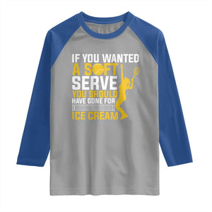 If You Wanted Soft Serve Gone For Ice Cream Raglan Shirt Tennis Lover Gift TS12 Sport Gray Royal Print Your Wear