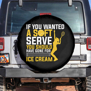 If You Wanted Soft Serve Gone For Ice Cream Spare Tire Cover Tennis Lover Gift TS12 No hole Black Print Your Wear