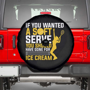 If You Wanted Soft Serve Gone For Ice Cream Spare Tire Cover Tennis Lover Gift TS12 Black Print Your Wear