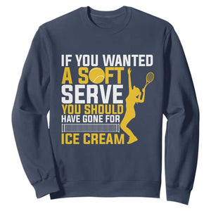 If You Wanted Soft Serve Gone For Ice Cream Sweatshirt Tennis Lover Gift TS12 Navy Print Your Wear