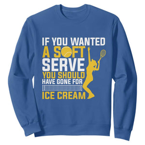 If You Wanted Soft Serve Gone For Ice Cream Sweatshirt Tennis Lover Gift TS12 Royal Blue Print Your Wear