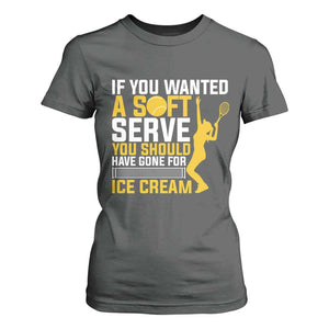 If You Wanted Soft Serve Gone For Ice Cream T Shirt For Women Tennis Lover Gift TS12 Dark Heather Print Your Wear