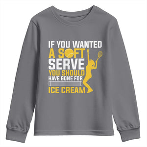 If You Wanted Soft Serve Gone For Ice Cream Youth Sweatshirt Tennis Lover Gift TS12 Charcoal Print Your Wear