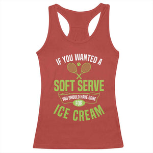 If You Wanted Soft Serve Gone For Ice Cream Racerback Tank Top Funny Tennis Player Gift TS12 Red Print Your Wear