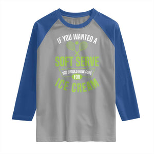 If You Wanted Soft Serve Gone For Ice Cream Raglan Shirt Funny Tennis Player Gift TS12 Sport Gray Royal Print Your Wear