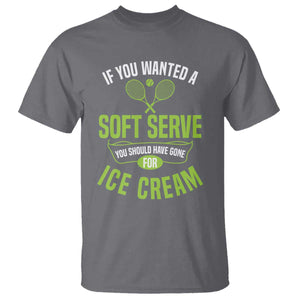 If You Wanted Soft Serve Gone For Ice Cream T Shirt Funny Tennis Player Gift TS12 Charcoal Print Your Wear