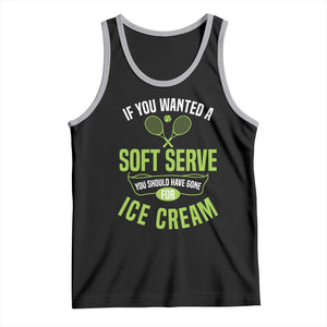 If You Wanted Soft Serve Gone For Ice Cream Tank Top Funny Tennis Player Gift TS12 Black Athletic Heather Print Your Wear