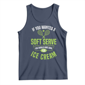 If You Wanted Soft Serve Gone For Ice Cream Tank Top Funny Tennis Player Gift TS12 Navy Print Your Wear