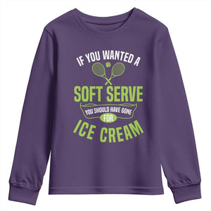 If You Wanted Soft Serve Gone For Ice Cream Youth Sweatshirt Funny Tennis Player Gift TS12 Purple Print Your Wear