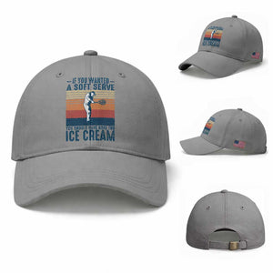 Retro Tennis Player Gift Baseball Cap If You Wanted Soft Serve Gone For Ice Cream TS12 Baseball Cap Universal Fit Sport Gray Print Your Wear