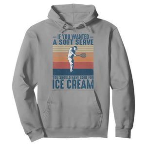 Retro Tennis Player Gift Hoodie If You Wanted Soft Serve Gone For Ice Cream TS12 Sport Gray Print Your Wear
