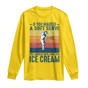 Retro Tennis Player Gift Long Sleeve Shirt If You Wanted Soft Serve Gone For Ice Cream TS12 Daisy Print Your Wear