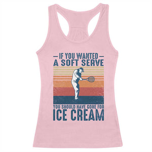 Retro Tennis Player Gift Racerback Tank Top If You Wanted Soft Serve Gone For Ice Cream TS12 Light Pink Print Your Wear