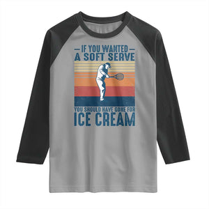 Retro Tennis Player Gift Raglan Shirt If You Wanted Soft Serve Gone For Ice Cream TS12 Sport Gray Black Print Your Wear