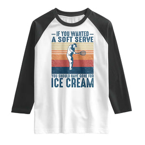 Retro Tennis Player Gift Raglan Shirt If You Wanted Soft Serve Gone For Ice Cream TS12 White Black Print Your Wear