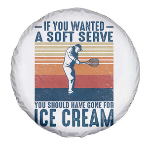 Retro Tennis Player Gift Spare Tire Cover If You Wanted Soft Serve Gone For Ice Cream TS12 Print Your Wear