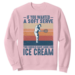 Retro Tennis Player Gift Sweatshirt If You Wanted Soft Serve Gone For Ice Cream TS12 Light Pink Print Your Wear