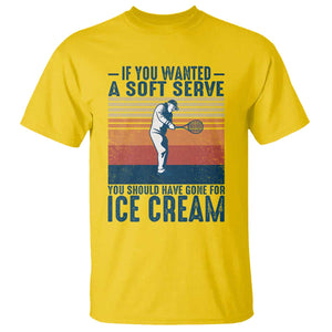 Retro Tennis Player Gift T Shirt If You Wanted Soft Serve Gone For Ice Cream TS12 Daisy Print Your Wear
