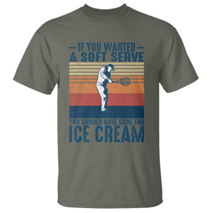 Retro Tennis Player Gift T Shirt If You Wanted Soft Serve Gone For Ice Cream TS12 Military Green Print Your Wear