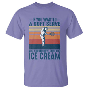 Retro Tennis Player Gift T Shirt If You Wanted Soft Serve Gone For Ice Cream TS12 Violet Print Your Wear