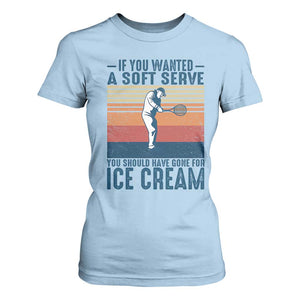 Retro Tennis Player Gift T Shirt For Women If You Wanted Soft Serve Gone For Ice Cream TS12 Light Blue Print Your Wear