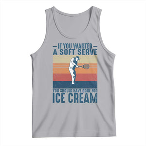Retro Tennis Player Gift Tank Top If You Wanted Soft Serve Gone For Ice Cream TS12 Athletic Heather Print Your Wear