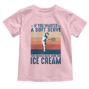 Retro Tennis Player Gift Toddler T Shirt If You Wanted Soft Serve Gone For Ice Cream TS12 Light Pink Print Your Wear