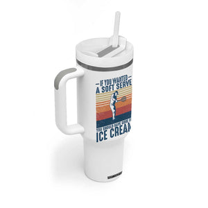 Retro Tennis Player Gift Tumbler With Handle If You Wanted Soft Serve Gone For Ice Cream TS12 Print Your Wear