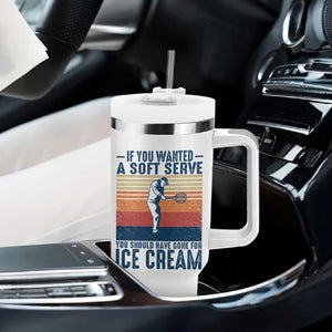 Retro Tennis Player Gift Tumbler With Handle If You Wanted Soft Serve Gone For Ice Cream TS12 Print Your Wear